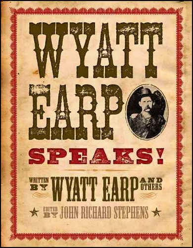 Wyatt Earp
              Speaks, Fall River Press (Barnes & Noble Publishing),
              New York City, 2009,2015, hardcover.