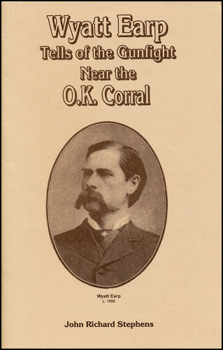 Wyatt Earp
              Tells of the Gunfight Near the O.K. Corral,Fern Canyon
              Press, 2000, booklet. First edition has perfect binding.
              The second edition is stapled.